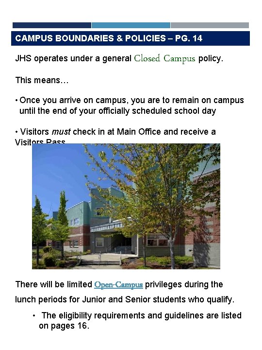 CAMPUS BOUNDARIES & POLICIES – PG. 14 JHS operates under a general Closed Campus
