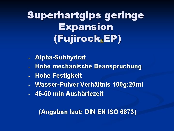 Superhartgips geringe Expansion (Fujirock EP) ® - Alpha-Subhydrat Hohe mechanische Beanspruchung Hohe Festigkeit Wasser-Pulver