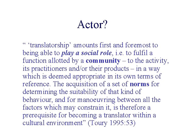 Actor? “ ‘translatorship’ amounts first and foremost to being able to play a social