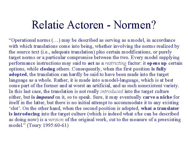 Relatie Actoren - Normen? “Operational norms (…) may be described as serving as a