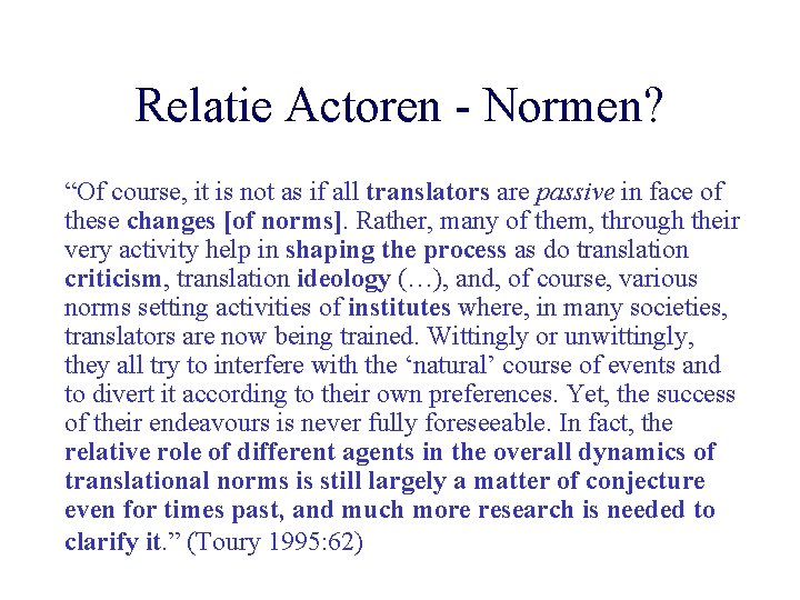 Relatie Actoren - Normen? “Of course, it is not as if all translators are