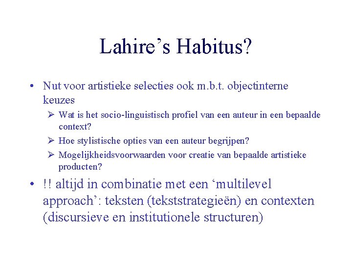 Lahire’s Habitus? • Nut voor artistieke selecties ook m. b. t. objectinterne keuzes Ø