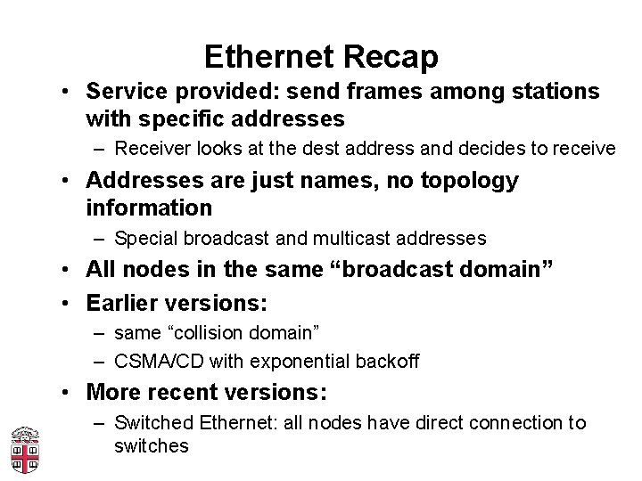 Ethernet Recap • Service provided: send frames among stations with specific addresses – Receiver