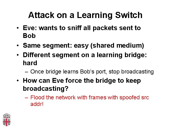 Attack on a Learning Switch • Eve: wants to sniff all packets sent to