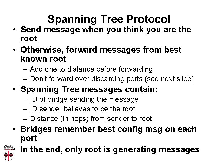 Spanning Tree Protocol • Send message when you think you are the root •