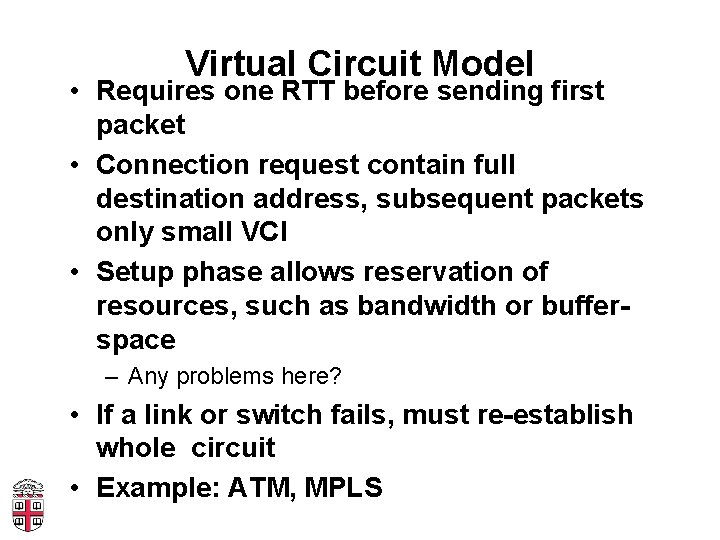 Virtual Circuit Model • Requires one RTT before sending first packet • Connection request