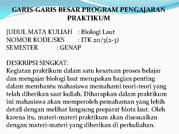 GARIS-GARIS BESAR PROGRAM PENGAJARAN PRAKTIKUM JUDUL MATA KULIAH : Biologi Laut NOMOR KODE/SKS :