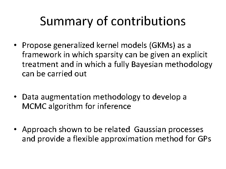 Summary of contributions • Propose generalized kernel models (GKMs) as a framework in which Summary of contributions • Propose generalized kernel models (GKMs) as a framework in which