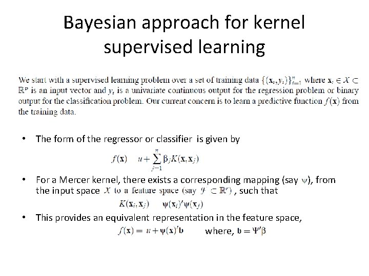 Bayesian approach for kernel supervised learning • The form of the regressor or classifier Bayesian approach for kernel supervised learning • The form of the regressor or classifier