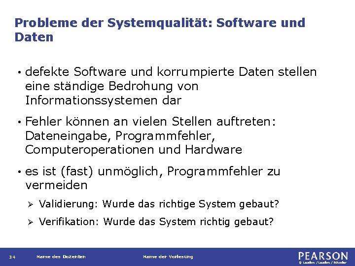 Probleme der Systemqualität: Software und Daten 34 • defekte Software und korrumpierte Daten stellen