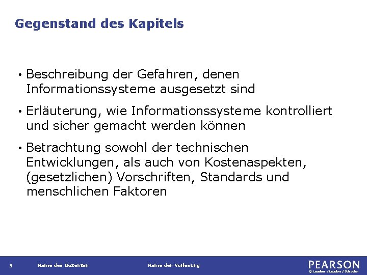 Gegenstand des Kapitels 3 • Beschreibung der Gefahren, denen Informationssysteme ausgesetzt sind • Erläuterung,