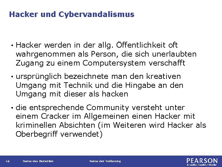 Hacker und Cybervandalismus 49 • Hacker werden in der allg. Öffentlichkeit oft wahrgenommen als