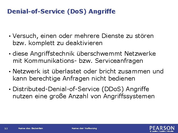 Denial-of-Service (Do. S) Angriffe 52 • Versuch, einen oder mehrere Dienste zu stören bzw.