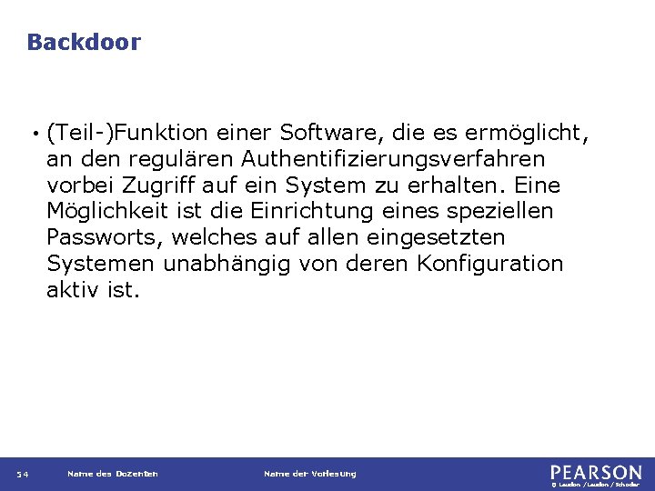 Backdoor • 54 (Teil-)Funktion einer Software, die es ermöglicht, an den regulären Authentifizierungsverfahren vorbei