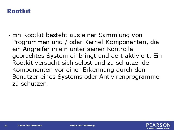 Rootkit • 55 Ein Rootkit besteht aus einer Sammlung von Programmen und / oder
