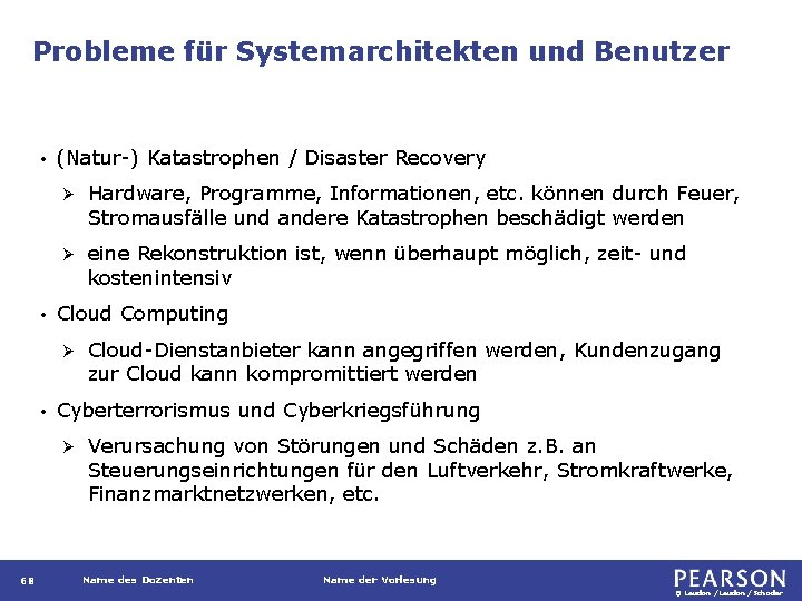 Probleme für Systemarchitekten und Benutzer • • (Natur-) Katastrophen / Disaster Recovery Ø Hardware,