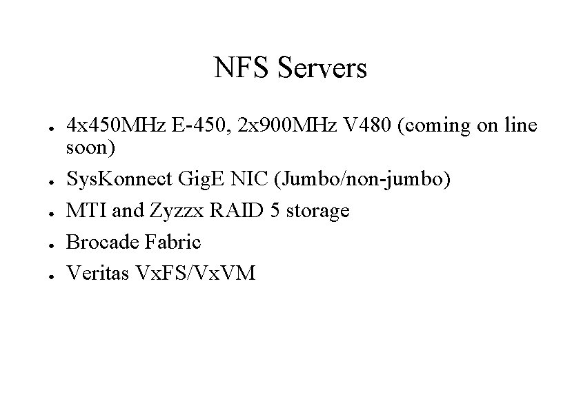 NFS Servers ● ● ● 4 x 450 MHz E-450, 2 x 900 MHz