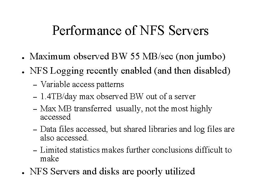 Performance of NFS Servers ● ● Maximum observed BW 55 MB/sec (non jumbo) NFS
