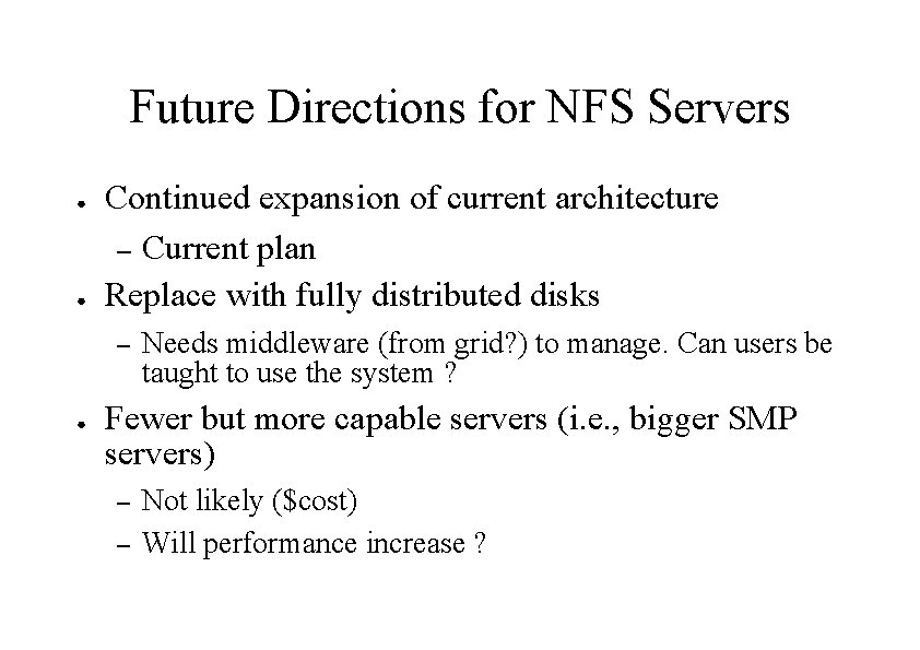Future Directions for NFS Servers ● ● Continued expansion of current architecture – Current
