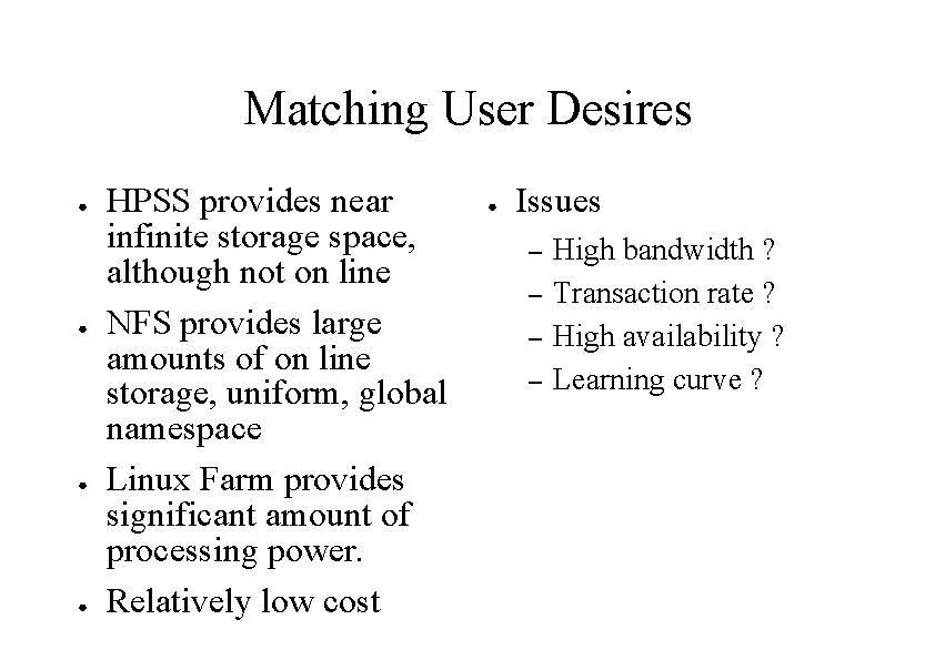 Matching User Desires ● ● HPSS provides near infinite storage space, although not on