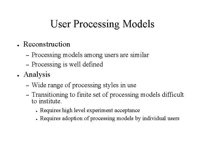 User Processing Models ● Reconstruction – – ● Processing models among users are similar