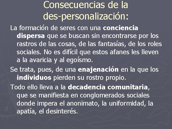 Consecuencias de la des-personalización: La formación de seres con una conciencia dispersa que se