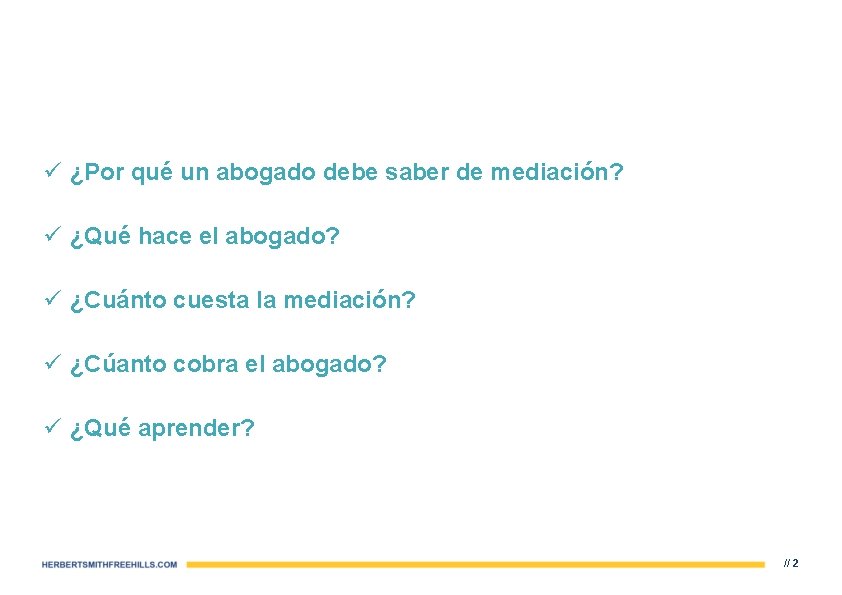 ü ¿Por qué un abogado debe saber de mediación? ü ¿Qué hace el abogado?