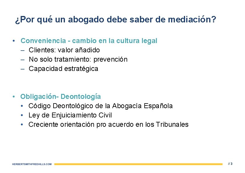 ¿Por qué un abogado debe saber de mediación? • Conveniencia - cambio en la