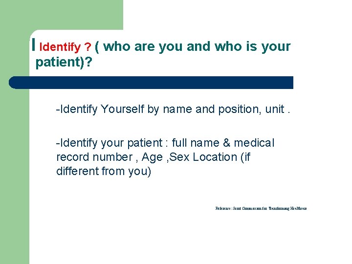 I Identify ? ( who are you and who is your patient)? -Identify Yourself
