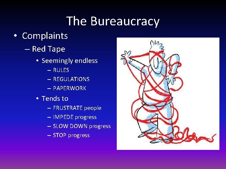 The Bureaucracy • Complaints – Red Tape • Seemingly endless – RULES – REGULATIONS