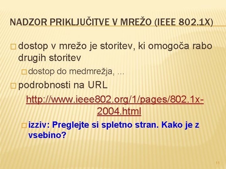 NADZOR PRIKLJUČITVE V MREŽO (IEEE 802. 1 X) � dostop v mrežo je storitev,