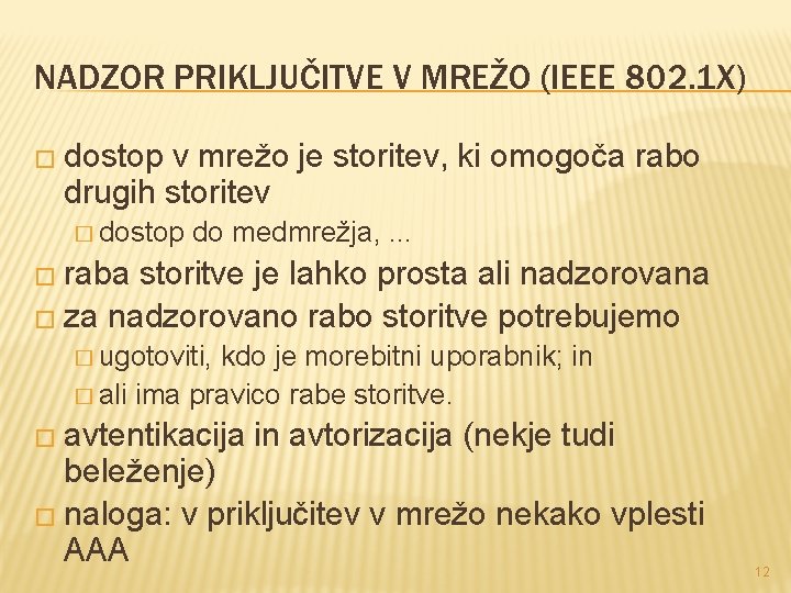 NADZOR PRIKLJUČITVE V MREŽO (IEEE 802. 1 X) � dostop v mrežo je storitev,