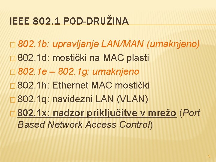 IEEE 802. 1 POD-DRUŽINA � 802. 1 b: upravljanje LAN/MAN (umaknjeno) � 802. 1