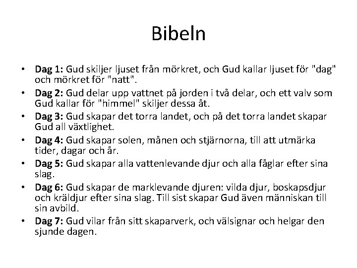 Bibeln • Dag 1: Gud skiljer ljuset från mörkret, och Gud kallar ljuset för