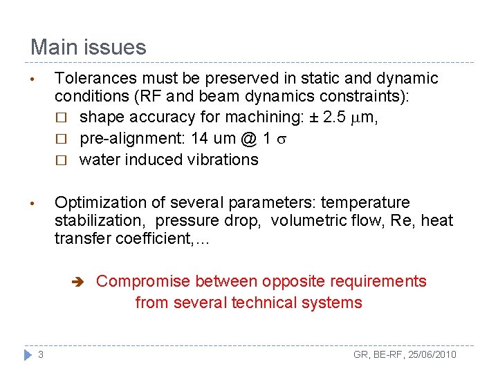 Main issues • Tolerances must be preserved in static and dynamic conditions (RF and