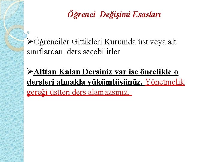 Öğrenci Değişimi Esasları ØÖğrenciler Gittikleri Kurumda üst veya alt sınıflardan ders seçebilirler. ØAlttan Kalan