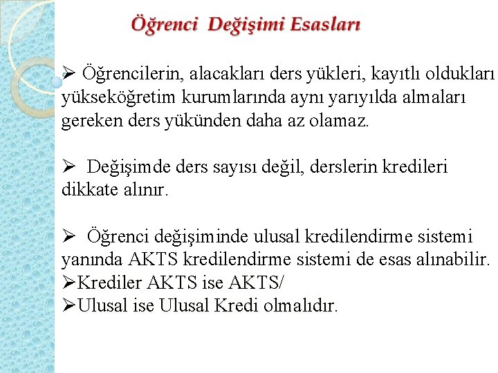 Ø Öğrencilerin, alacakları ders yükleri, kayıtlı oldukları yükseköğretim kurumlarında aynı yarıyılda almaları gereken ders