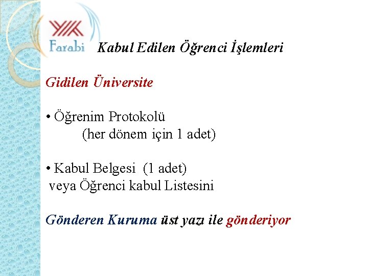 Kabul Edilen Öğrenci İşlemleri Gidilen Üniversite • Öğrenim Protokolü (her dönem için 1 adet)