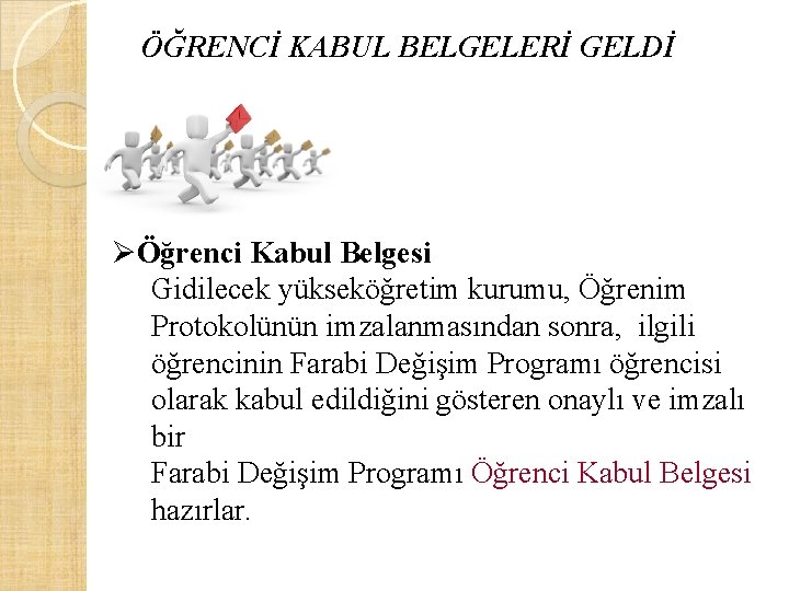 ÖĞRENCİ KABUL BELGELERİ GELDİ ØÖğrenci Kabul Belgesi Gidilecek yükseköğretim kurumu, Öğrenim Protokolünün imzalanmasından sonra,