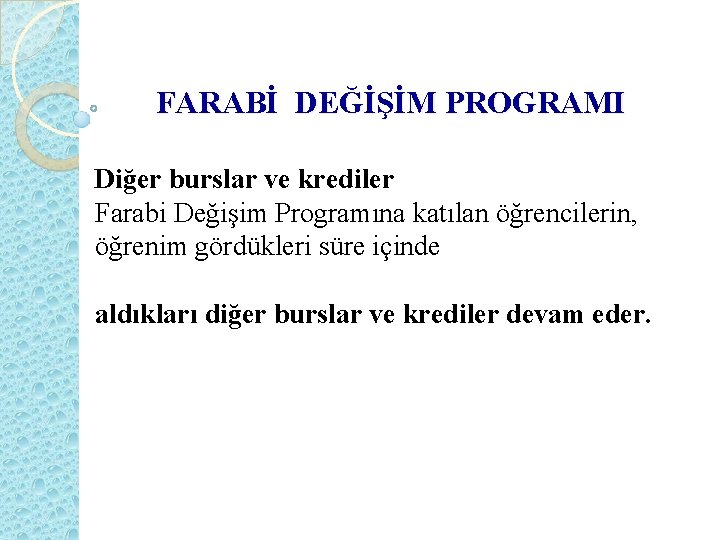 FARABİ DEĞİŞİM PROGRAMI Diğer burslar ve krediler Farabi Değişim Programına katılan öğrencilerin, öğrenim gördükleri