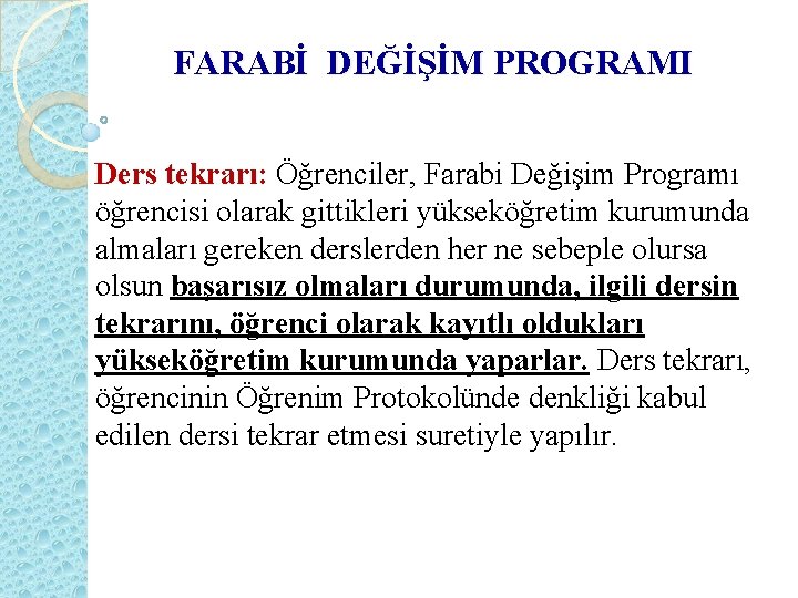 FARABİ DEĞİŞİM PROGRAMI Ders tekrarı: Öğrenciler, Farabi Değişim Programı öğrencisi olarak gittikleri yükseköğretim kurumunda