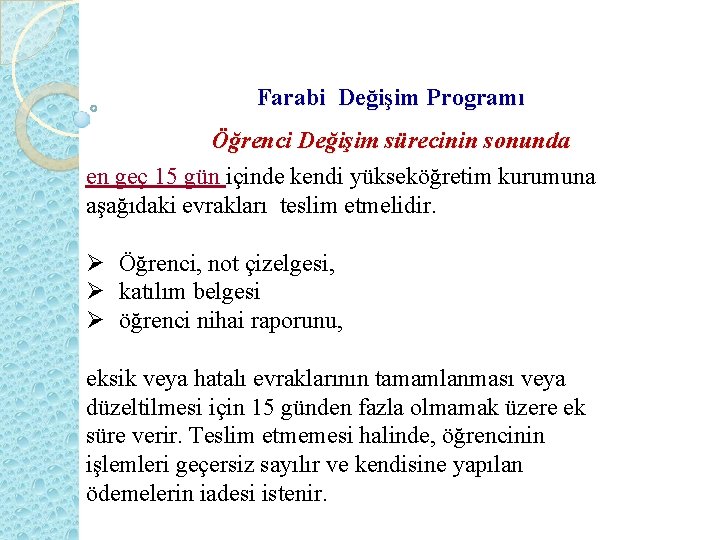 Farabi Değişim Programı Öğrenci Değişim sürecinin sonunda en geç 15 gün içinde kendi yükseköğretim