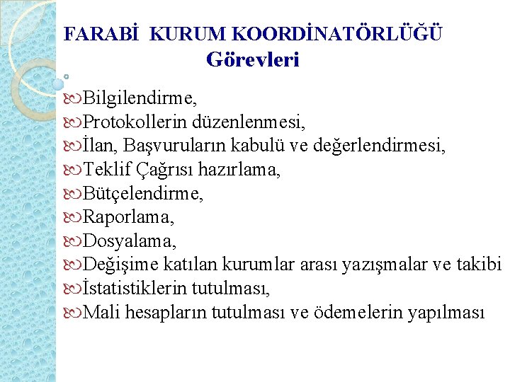 FARABİ KURUM KOORDİNATÖRLÜĞÜ Görevleri Bilgilendirme, Protokollerin düzenlenmesi, İlan, Başvuruların kabulü ve değerlendirmesi, Teklif Çağrısı