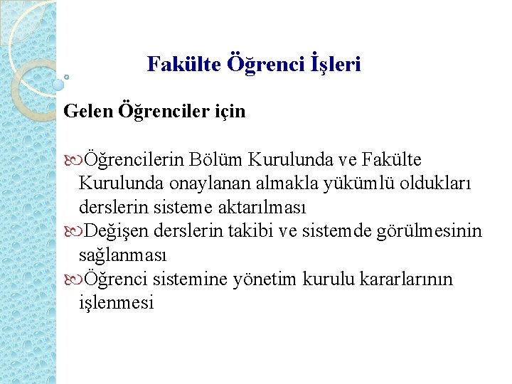 Fakülte Öğrenci İşleri Gelen Öğrenciler için Öğrencilerin Bölüm Kurulunda ve Fakülte Kurulunda onaylanan almakla