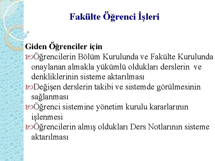 Fakülte Öğrenci İşleri Giden Öğrenciler için Öğrencilerin Bölüm Kurulunda ve Fakülte Kurulunda onaylanan almakla