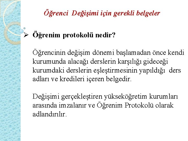 Öğrenci Değişimi için gerekli belgeler Ø Öğrenim protokolü nedir? Öğrencinin değişim dönemi başlamadan önce