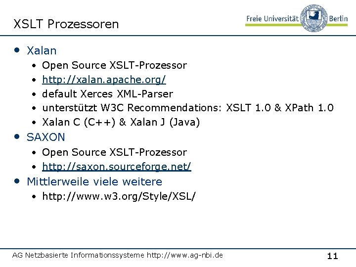 XSLT Prozessoren • Xalan • • • Open Source XSLT-Prozessor http: //xalan. apache. org/