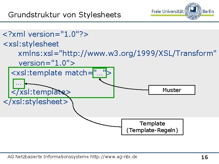 Grundstruktur von Stylesheets <? xml version="1. 0"? > <xsl: stylesheet xmlns: xsl="http: //www. w