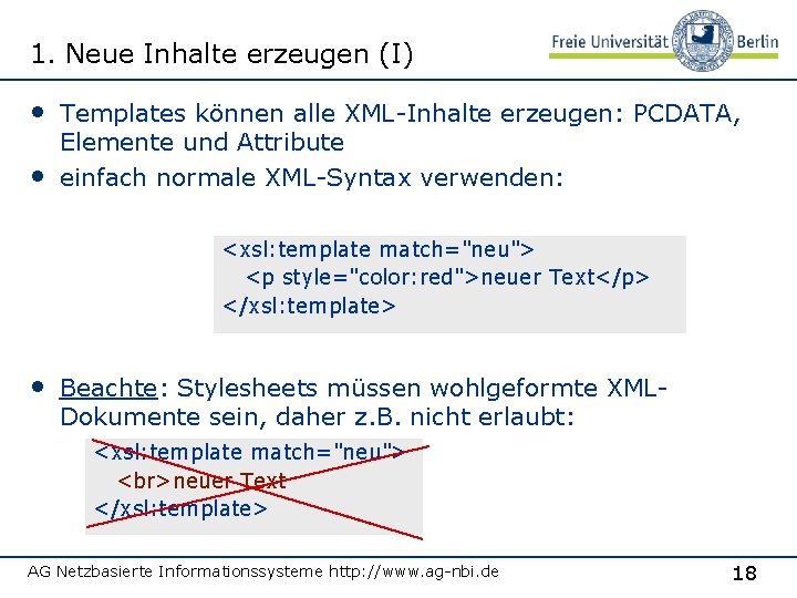 1. Neue Inhalte erzeugen (I) • Templates können alle XML-Inhalte erzeugen: PCDATA, • Elemente