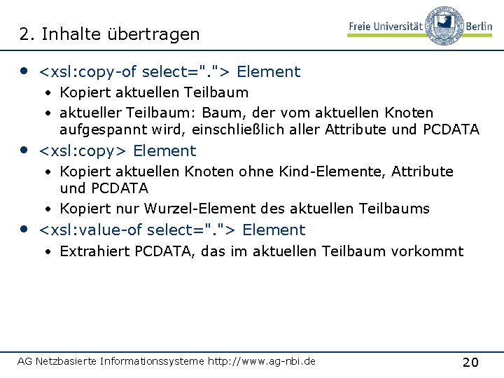 2. Inhalte übertragen • <xsl: copy-of select=". "> Element • Kopiert aktuellen Teilbaum •